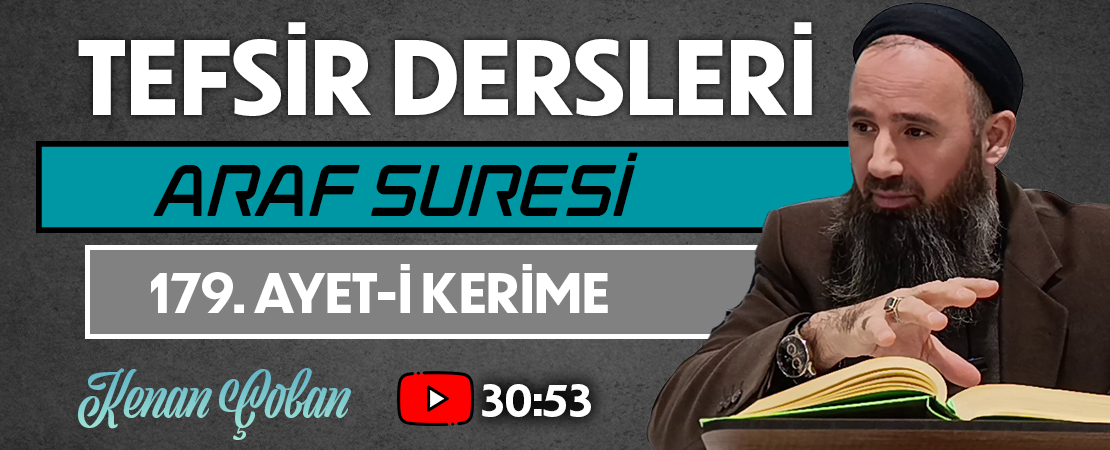 ARAF SURESİ 179. AYET-İ KERİME | Tefsir Dersleri – 95 | Kenan ÇOBAN