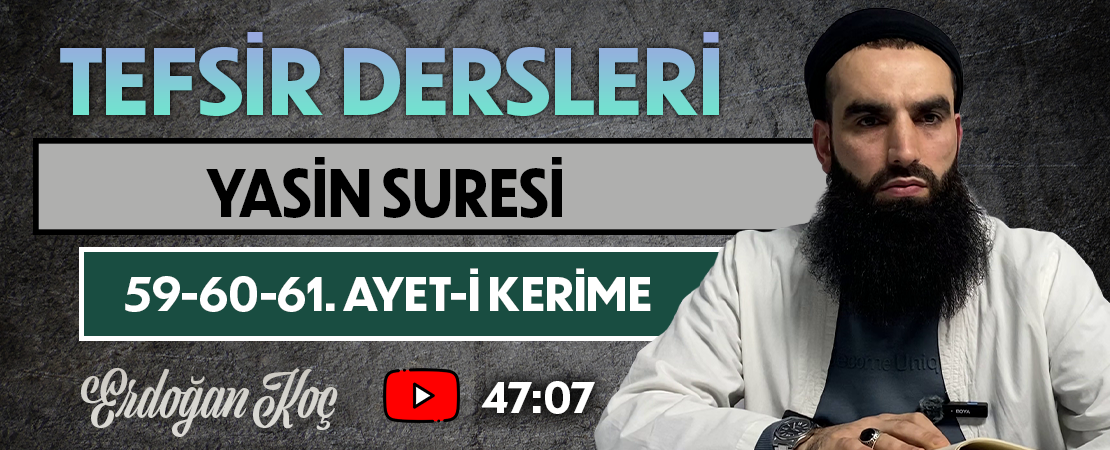 YASİN SURESİ 59-60-61. AYET-İ KERİME | Tefsir Dersleri – 96 | Erdoğan KOÇ