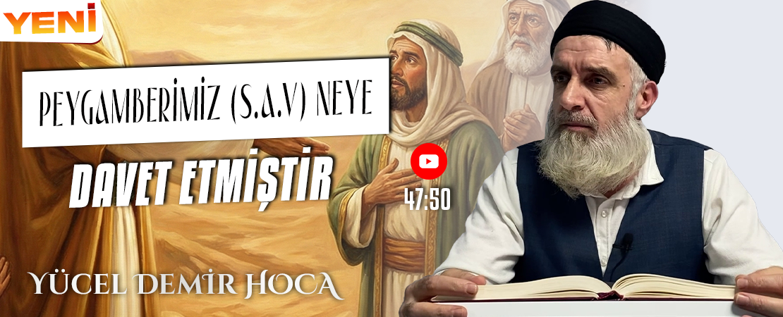 PEYGAMBERİMİZ (S.A.V) NEYE DAVET ETMİŞTİR | Yücel DEMİR Hoca