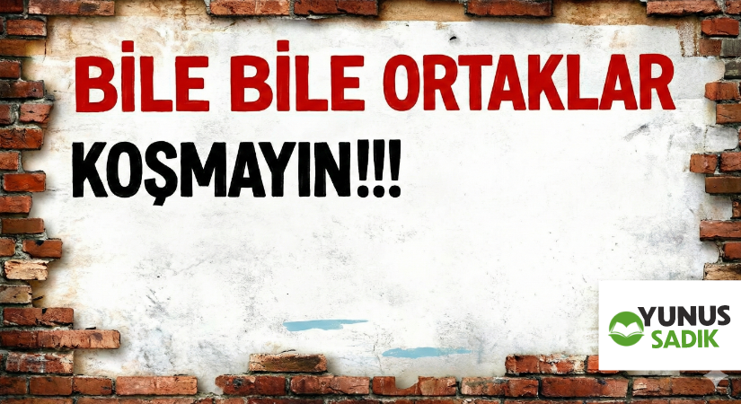 BİLE BİLE ORTAKLAR KOŞMAYIN!!!
