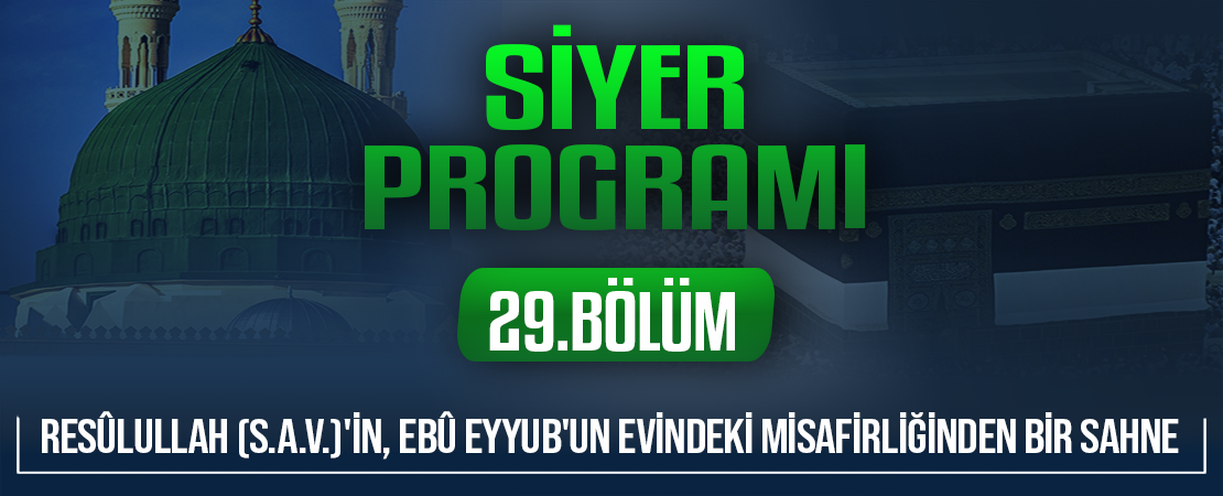 RESÛLULLAH (S.A.V.)’İN, EBÛ EYYUB’UN EVİNDEKİ MİSAFİRLİĞİNDEN BİR SAHNE | Siyer Programı – 29.Bölüm