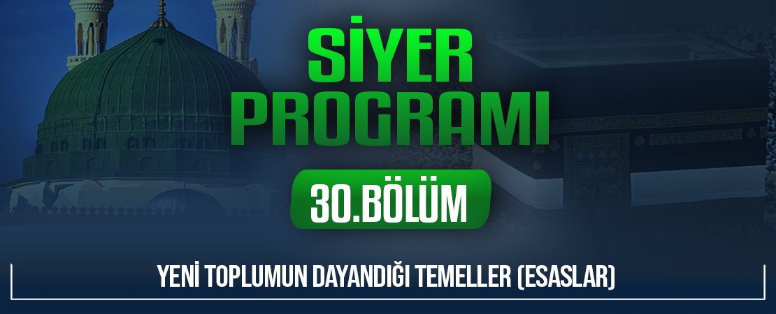YENİ TOPLUMUN DAYANDIĞI TEMELLER (ESASLAR) | Siyer Programı – 30.Bölüm