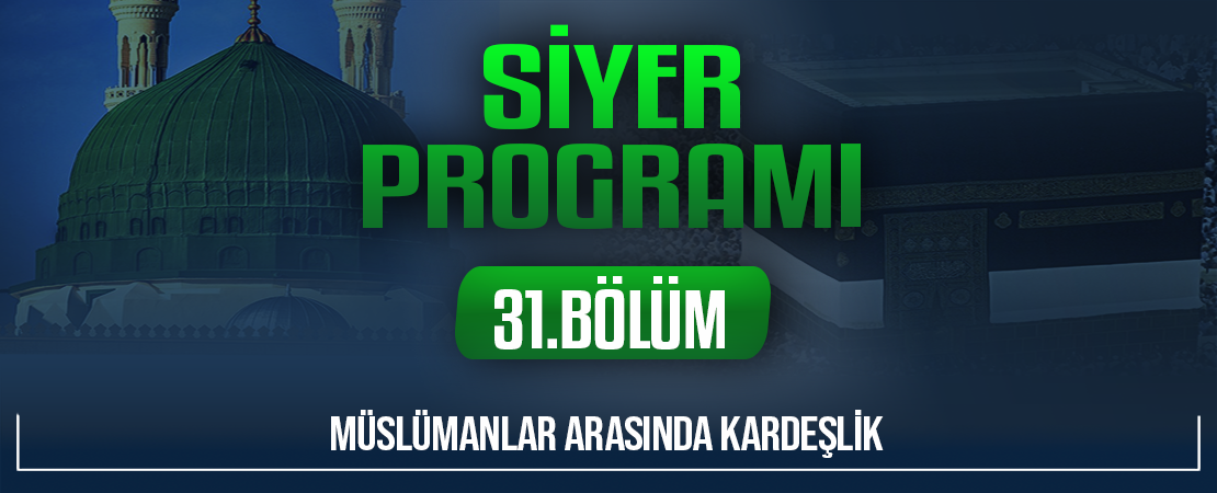MÜSLÜMANLAR ARASINDA KARDEŞLİK | Siyer Programı – 31.Bölüm