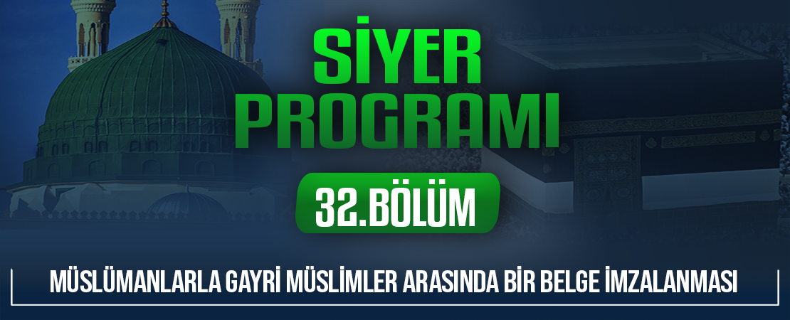 MÜSLÜMANLARLA GAYRİ MÜSLİMLER ARASINDA BİR BELGE İMZALANMASI | Siyer Programı – 32.Bölüm