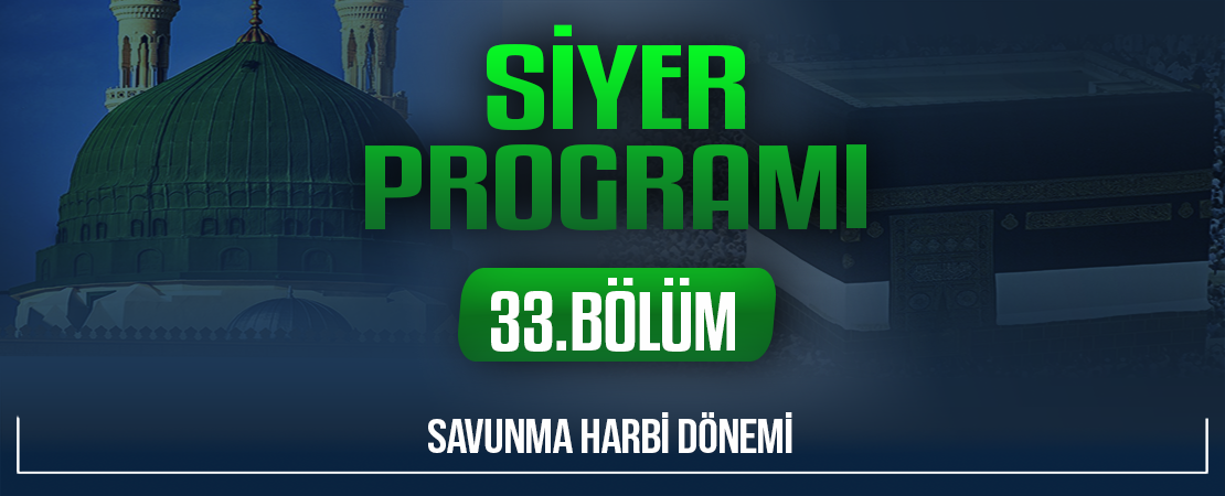 SAVUNMA HARBİ DÖNEMİ | Siyer Programı – 33.Bölüm
