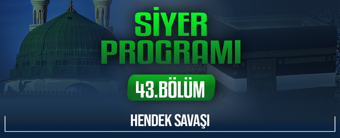HENDEK SAVAŞI | Siyer Programı – 43.Bölüm