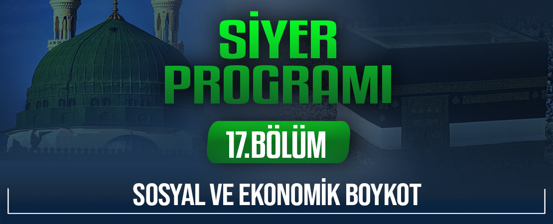 SOSYAL VE EKONOMİK BOYKOT | Siyer Programı – 17.Bölüm