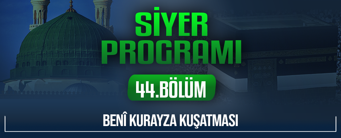 BENÎ KURAYZA KUŞATMASI | Siyer Programı – 44.Bölüm