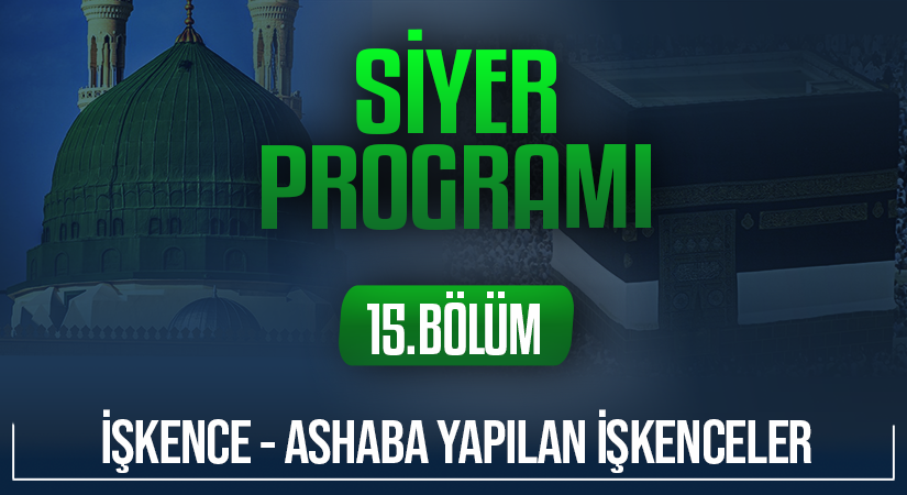 İŞKENCE – ASHABA YAPILAN İŞKENCELER | Siyer Programı – 15.Bölüm