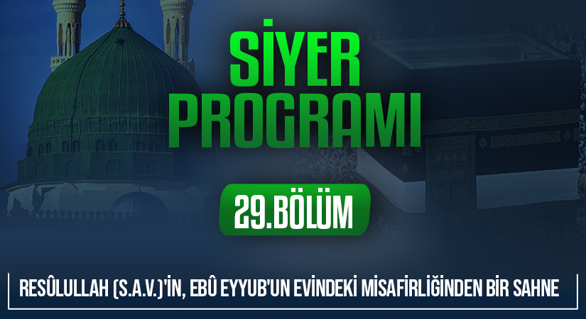 RESÛLULLAH (S.A.V.)’İN, EBÛ EYYUB’UN EVİNDEKİ MİSAFİRLİĞİNDEN BİR SAHNE | Siyer Programı – 29.Bölüm