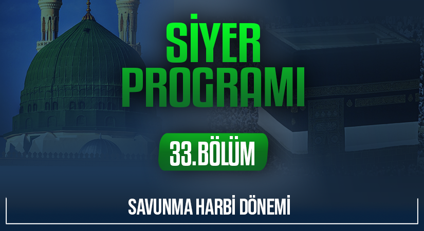 SAVUNMA HARBİ DÖNEMİ | Siyer Programı – 33.Bölüm
