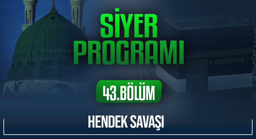 HENDEK SAVAŞI | Siyer Programı – 43.Bölüm
