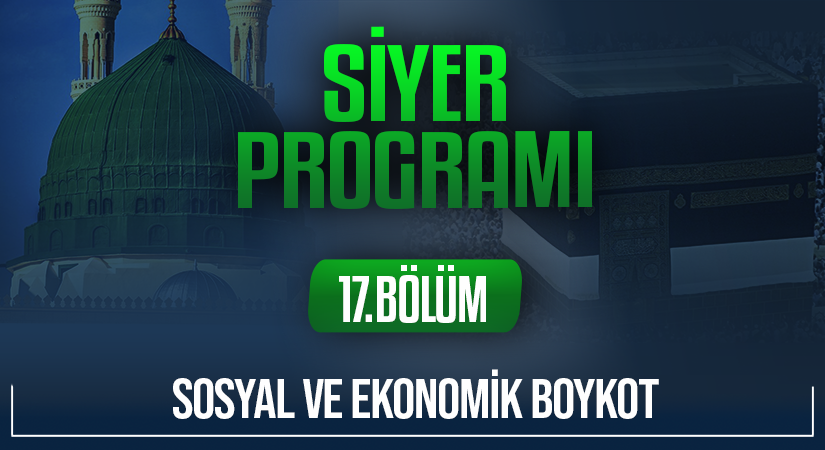 SOSYAL VE EKONOMİK BOYKOT | Siyer Programı – 17.Bölüm