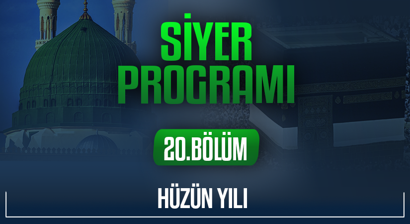 HÜZÜN YILI | Siyer Programı – 20.Bölüm