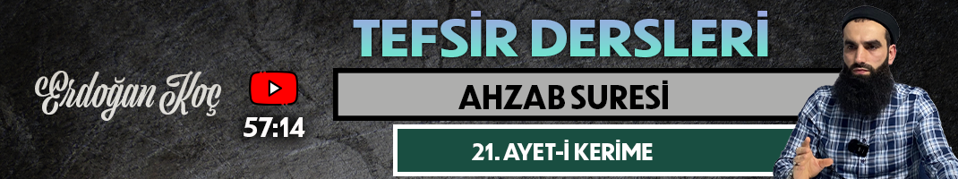 AHZAB SURESİ 21. AYET-İ KERİME | Tefsir Dersleri – 94 | Erdoğan KOÇ