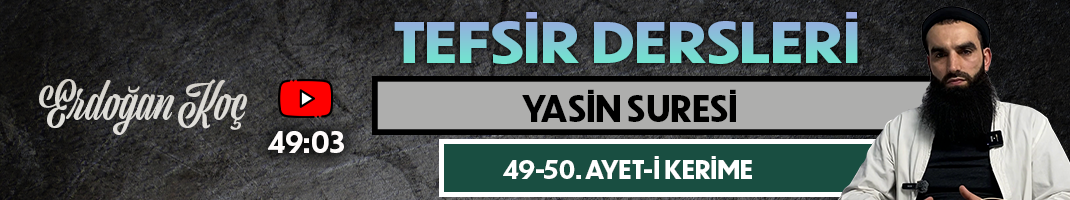 YASİN SURESİ 49-50. AYET-İ KERİME | Tefsir Dersleri – 98 | Erdoğan KOÇ