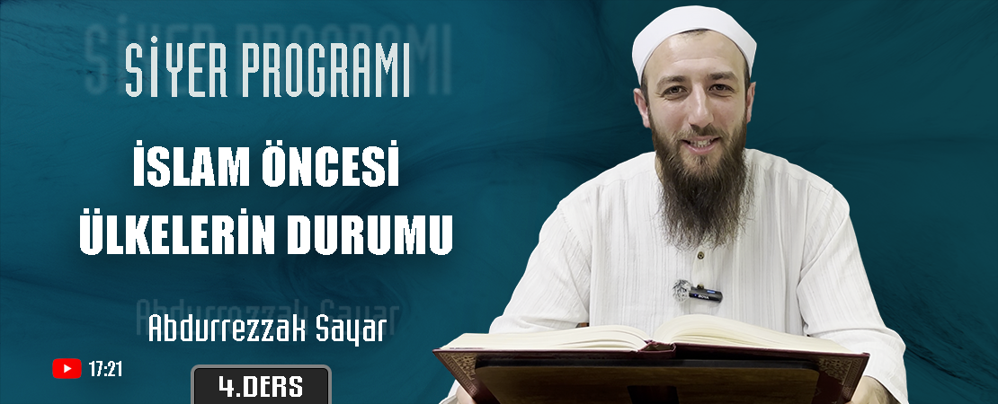 İslam Öncesi Ülkelerin Durumu | Siyer Programı – 4.Ders | Abdurrezzak SAYAR