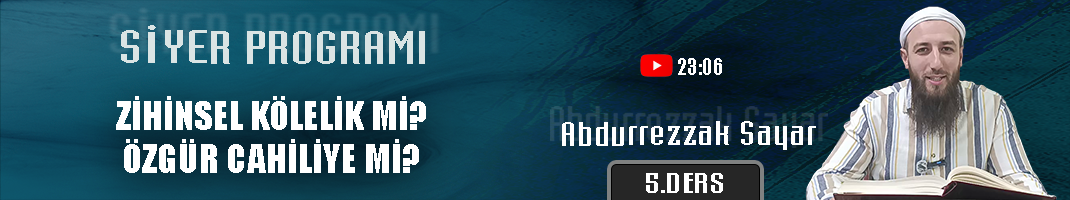 Zihinsel Kölelik mi? Özgür Cahiliye mi? | Siyer Programı – 5. Ders | Abdurrezzak SAYAR