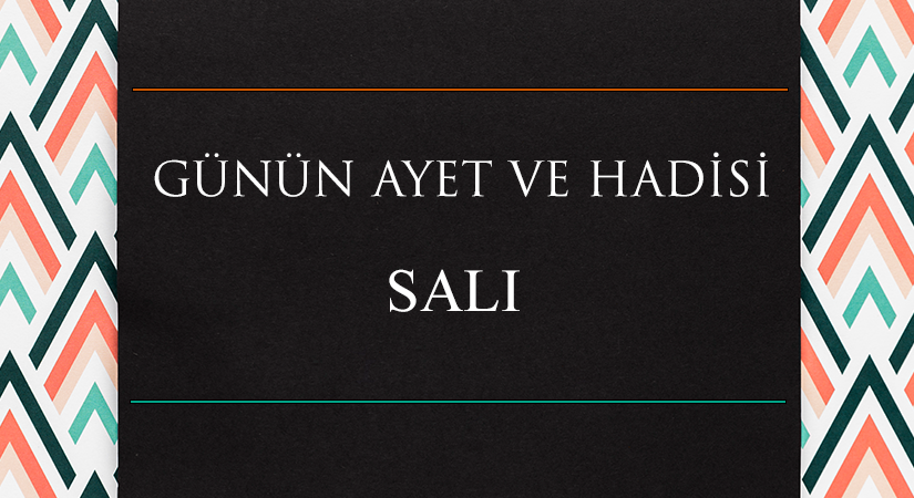 GÜNÜN AYET VE HADİSİ