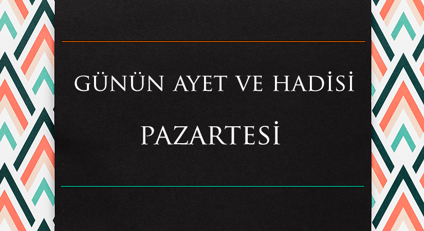 GÜNÜN AYET VE HADİSİ