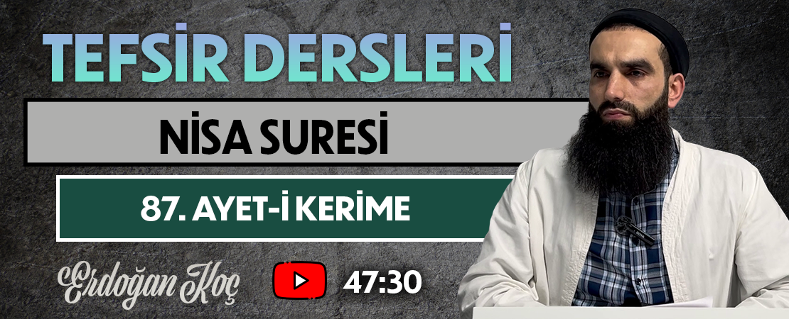 NİSA SURESİ 87. AYET-İ KERİME | Tefsir Dersleri – 101 | Erdoğan KOÇ