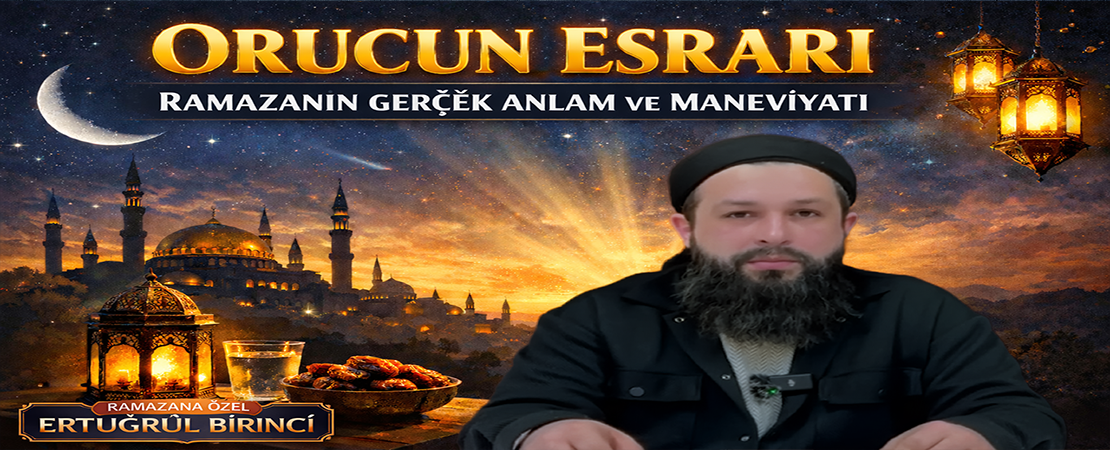 ORUCUN ESRARI – RAMAZANIN GERÇEK ANLAM VE MANEVİYATI | Ertuğrul BİRİNCİ (Ramazan Özel)