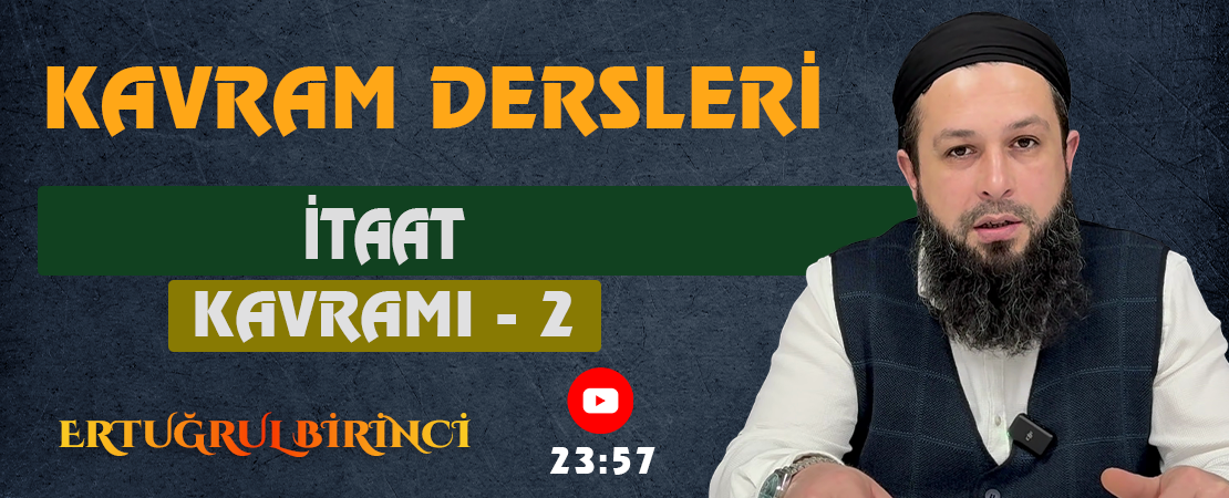 İTAAT KAVRAMI – 2 | Kavram Dersleri – 70 | Ertuğrul BİRİNCİ