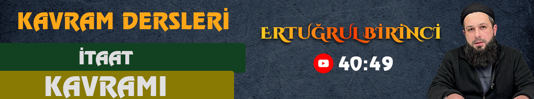 İTAAT KAVRAMI | Kavram Dersleri – 69 | Ertuğrul BİRİNCİ