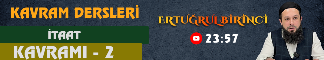 İTAAT KAVRAMI – 2 | Kavram Dersleri – 70 | Ertuğrul BİRİNCİ