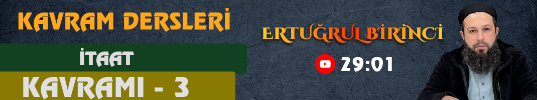 İTAAT KAVRAMI – 3 | Kavram Dersleri – 71 | Ertuğrul BİRİNCİ