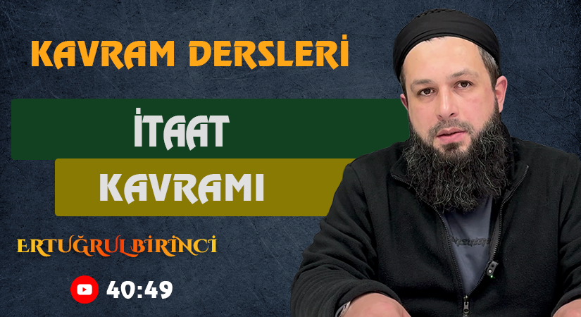 İTAAT KAVRAMI | Kavram Dersleri – 69 | Ertuğrul BİRİNCİ