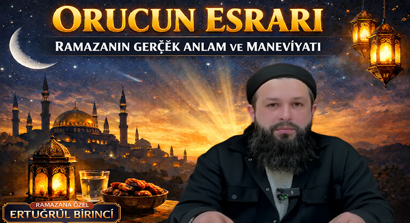 ORUCUN ESRARI – RAMAZANIN GERÇEK ANLAM VE MANEVİYATI | Ertuğrul BİRİNCİ (Ramazan Özel)