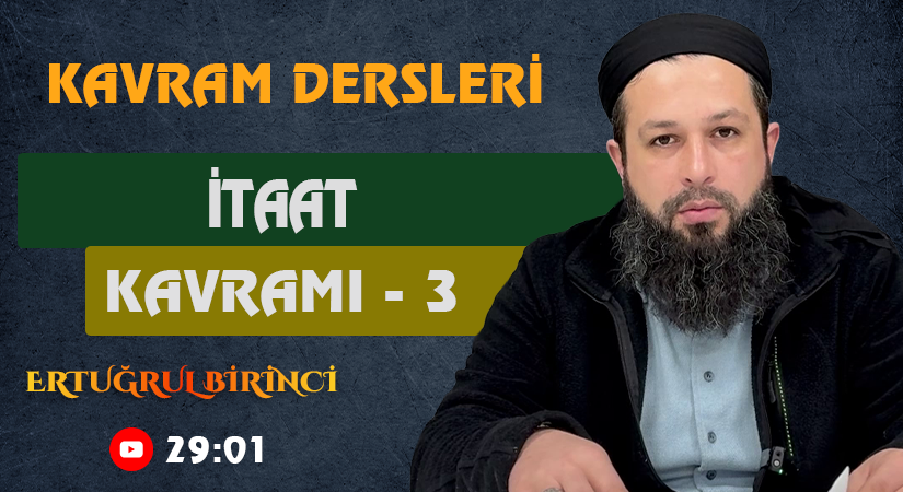 İTAAT KAVRAMI – 3 | Kavram Dersleri – 71 | Ertuğrul BİRİNCİ