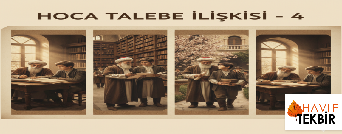 HOCA TALEBE İLİŞKİSİ – 4