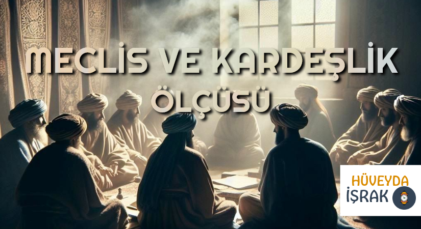 MECLİS VE KARDEŞLİK ÖLÇÜSÜ