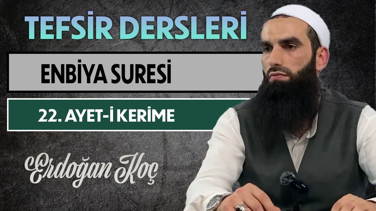 ENBİYA SURESİ 22. AYET-İ KERİME | Tefsir Dersleri – 50 | Erdoğan KOÇ