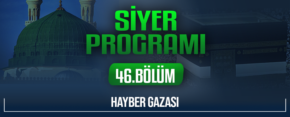 HAYBER GAZASI | Siyer Programı – 46.Bölüm