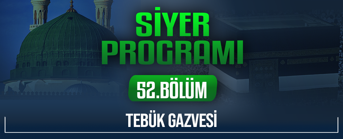 TEBÜK GAZVESİ | Siyer Programı – 52.Bölüm
