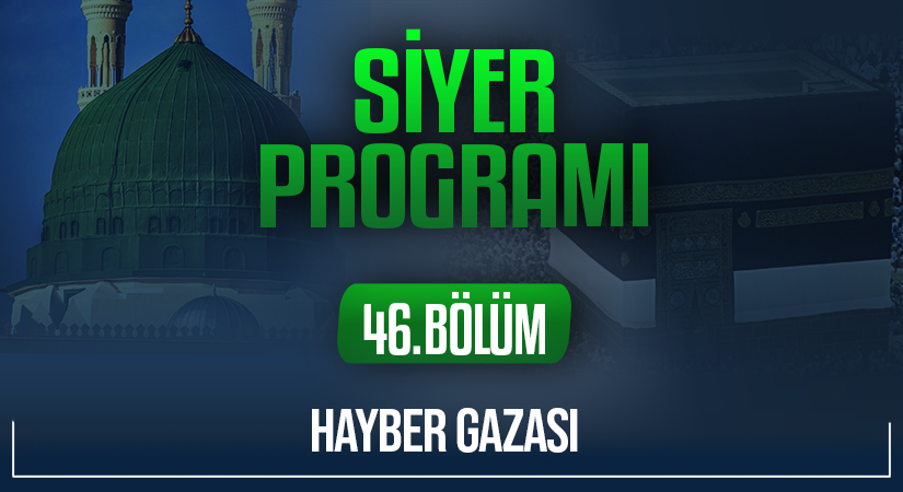 HAYBER GAZASI | Siyer Programı – 46.Bölüm