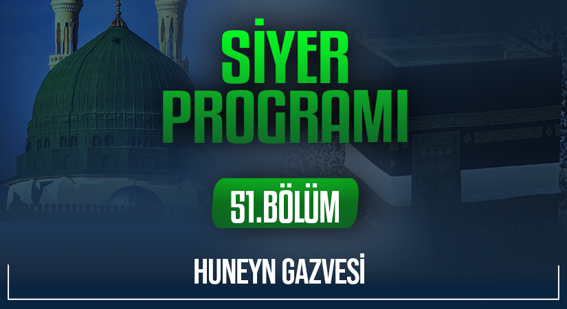 HUNEYN GAZVESİ | Siyer Programı – 51.Bölüm
