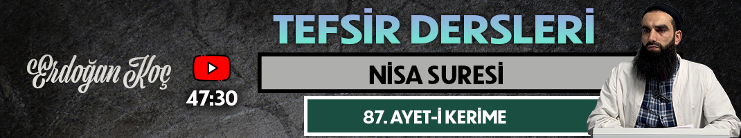 NİSA SURESİ 87. AYET-İ KERİME | Tefsir Dersleri – 101 | Erdoğan KOÇ
