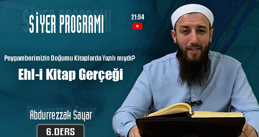 Peygamberimizin Doğumu Kitaplarda Yazılı mıydı? | Ehl-i Kitap Gerçeği | Siyer Programı – 6. Ders | Abdurrezzak SAYAR