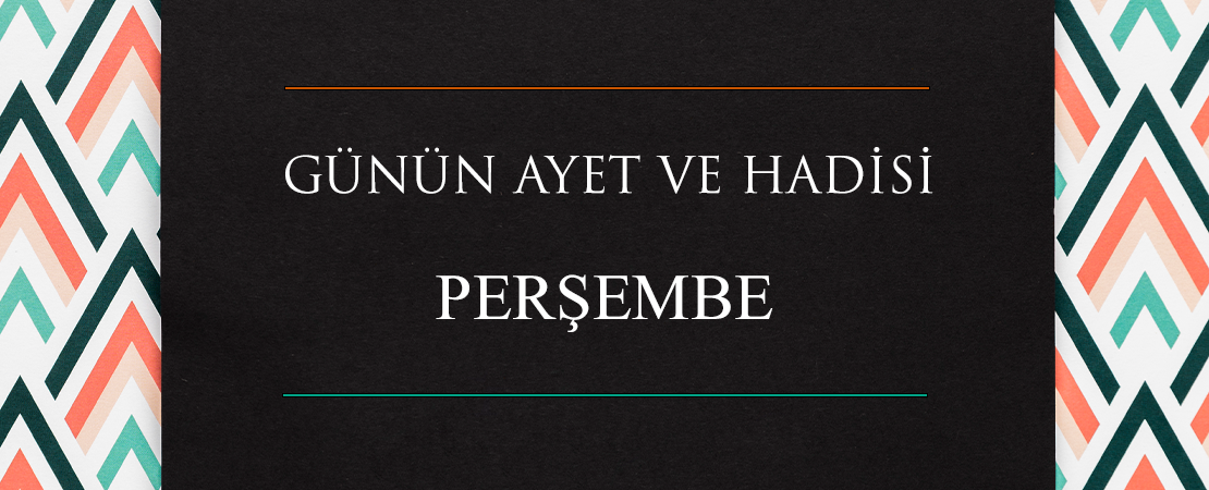 GÜNÜN AYET VE HADİSİ