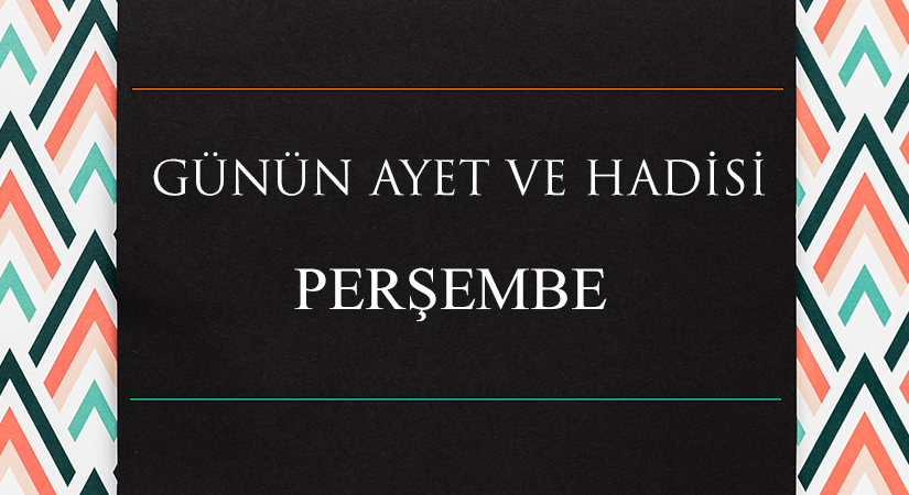 GÜNÜN AYET VE HADİSİ