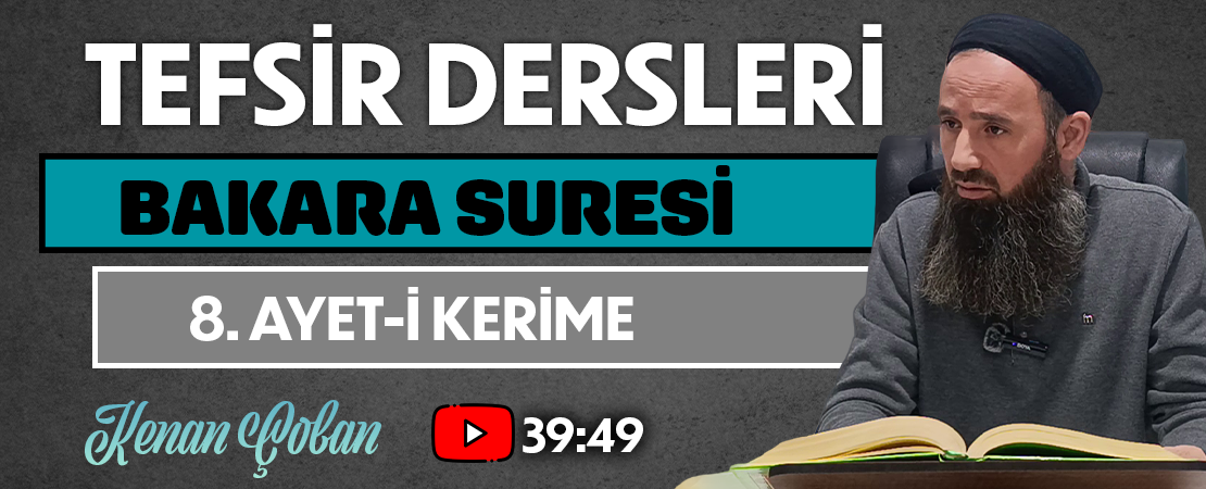 BAKARA SURESİ 8. AYET-İ KERİME | Tefsir Dersleri – 104 | Kenan ÇOBAN