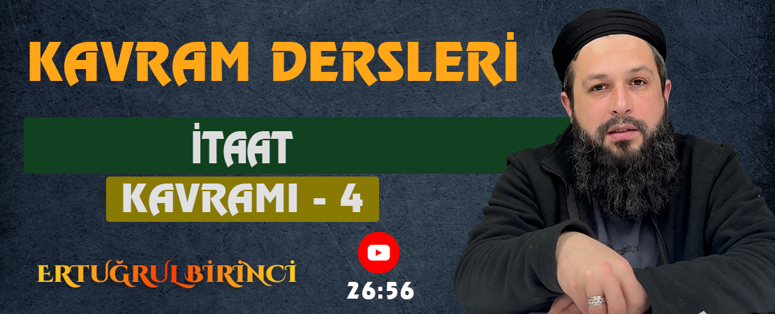 İTAAT KAVRAMI – 4 | Kavram Dersleri – 72 | Ertuğrul BİRİNCİ