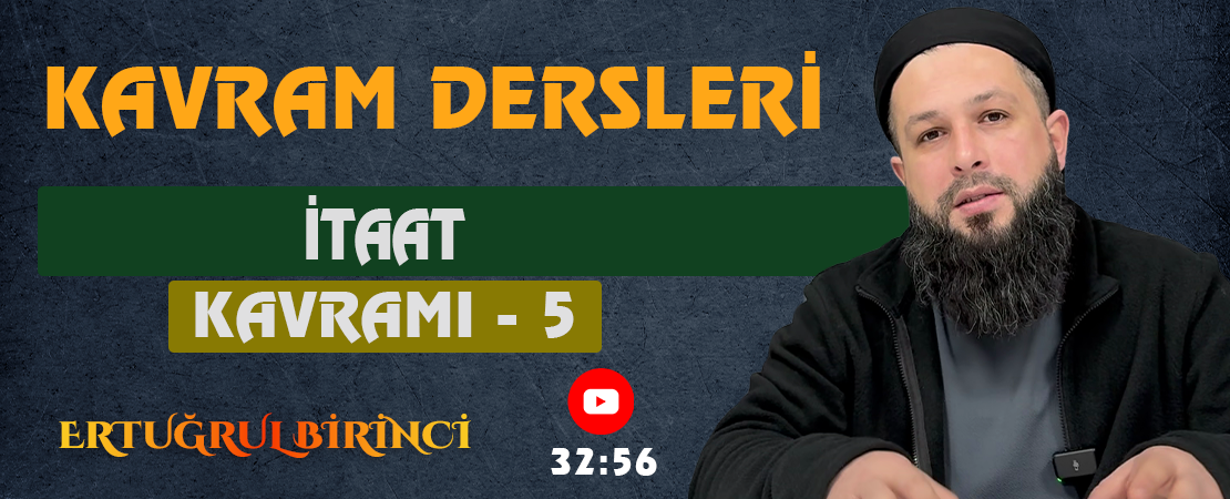 İTAAT KAVRAMI – 5 | Kavram Dersleri – 73 | Ertuğrul BİRİNCİ