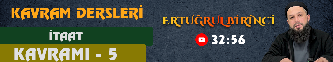 İTAAT KAVRAMI – 5 | Kavram Dersleri – 73 | Ertuğrul BİRİNCİ