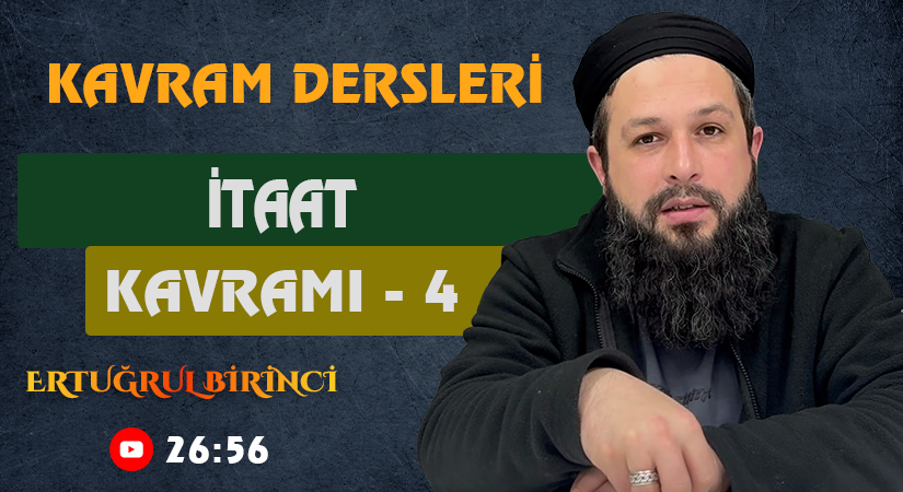 İTAAT KAVRAMI – 4 | Kavram Dersleri – 72 | Ertuğrul BİRİNCİ