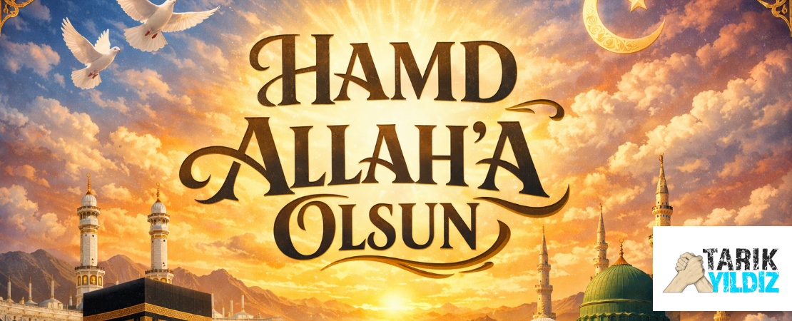 HAMD ALLAH’A OLSUN